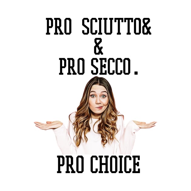 pro sciutto & pro secco. pro choice by Pixy Official