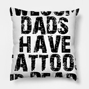 AWESOME DADS HAVE TATTOOS and BEARDS Pillow