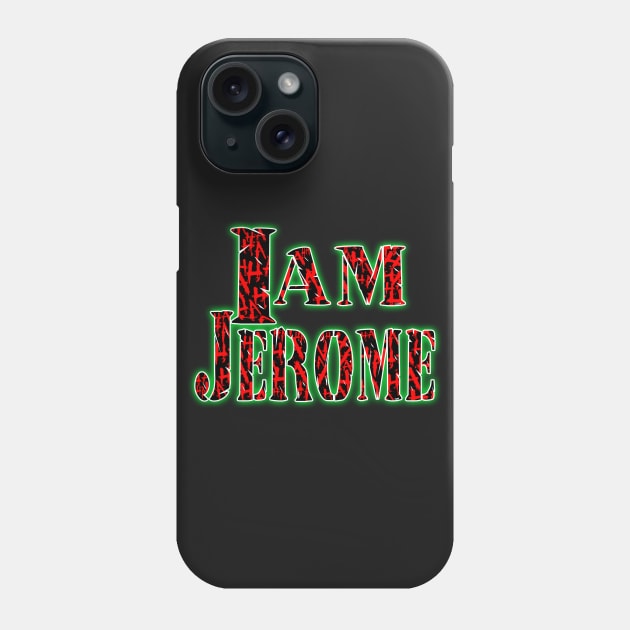 I am Jerome Phone Case by Destro