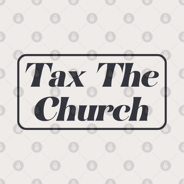 Tax The Church by Football from the Left