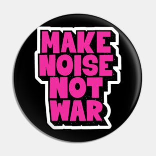 Make Noise, Not War: Punk Wisdom Series Pin