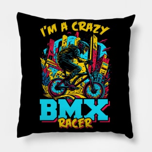 I'm a Crazy BMX Racer | BMX Pillow