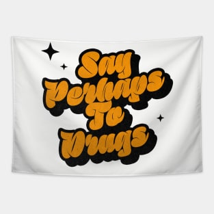 Say Perhaps To Drugs - Retro Classic Typography Style Tapestry