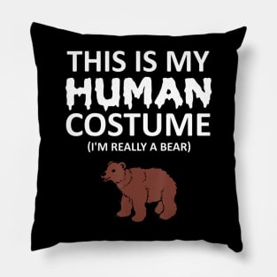 This Is My Human Costume I'm Really a Bear Pillow