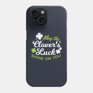 Clover Luck Charm: 'May the Clover's Luck Shine on You!' Phone Case