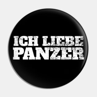 I LOVE TANKS in German, "Ich Liebe Panzer" Military Tank Pin