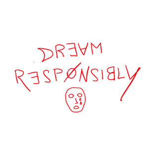 Dream Responsibly T-Shirt