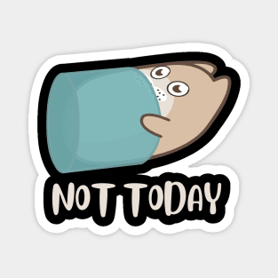 Lazy Cat Nope not Today funny sarcastic messages sayings and quotes Magnet