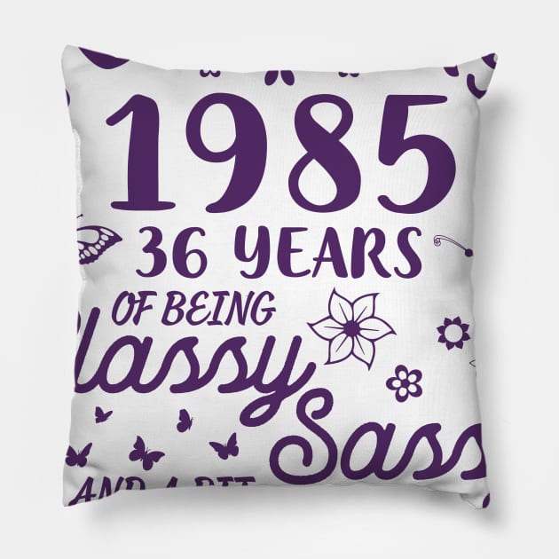 Birthday Born In February 1985 Happy 36 Years Of Being Classy Sassy And A Bit Smart Assy To Me You Pillow by Cowan79