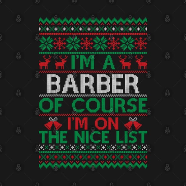 I'm a Barber Of Course I'm On The Nice List Xmas Barber by LittleBoxOfLyrics