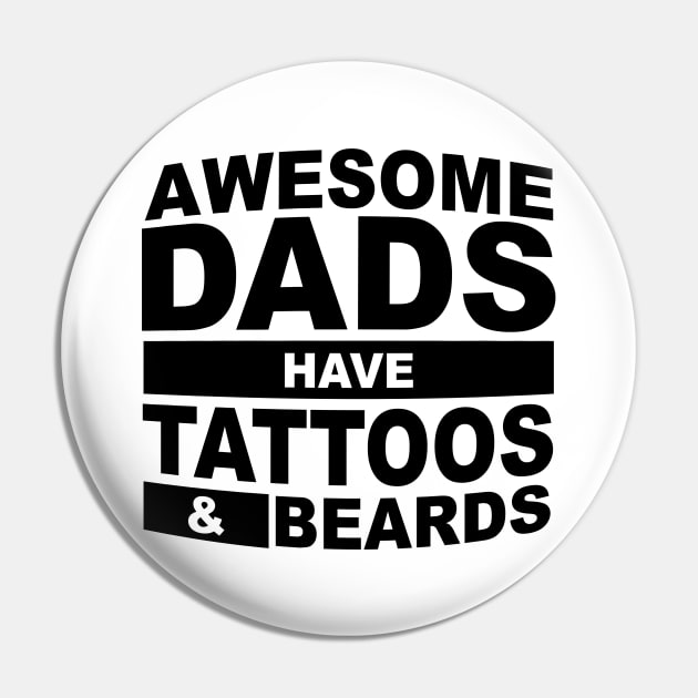 Awesome Dads Have Tattoos And Beards Pin by Horisondesignz