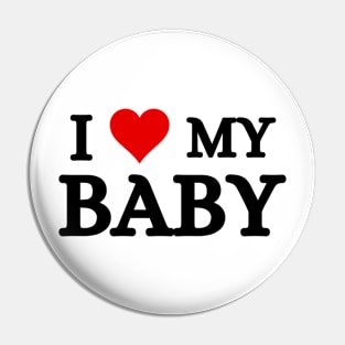 I Love My Baby Pin