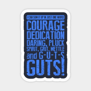 I can Sum it up in One Word - GUTS Magnet