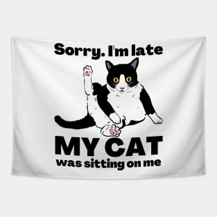 Sorry I'm Late My Cat Was Sitting On Me - Cat Lovers Tapestry