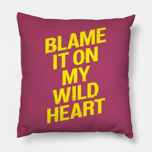 Blame it On my Wild Heart Pillow