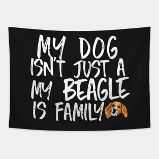 My dog isn't just a beagle My beagle is family Tapestry