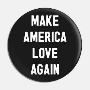 Make America Love Again Pin