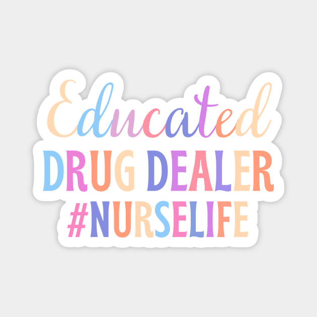 Educated drug dealer - funny nurse joke/pun Magnet by PickHerStickers