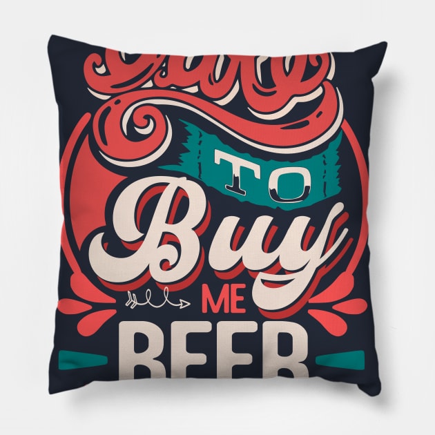 Dare to buy me beer funny quote Pillow by SpaceWiz95