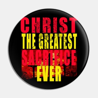 Christ The Greatest Sacrifice Christian T-shirt Pin