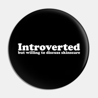 Introverted but willing to discuss skinscare Funny sayings Pin