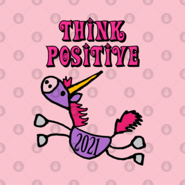 Funny Think Positive 2021 Purple Unicorn - Unicorn - T ...