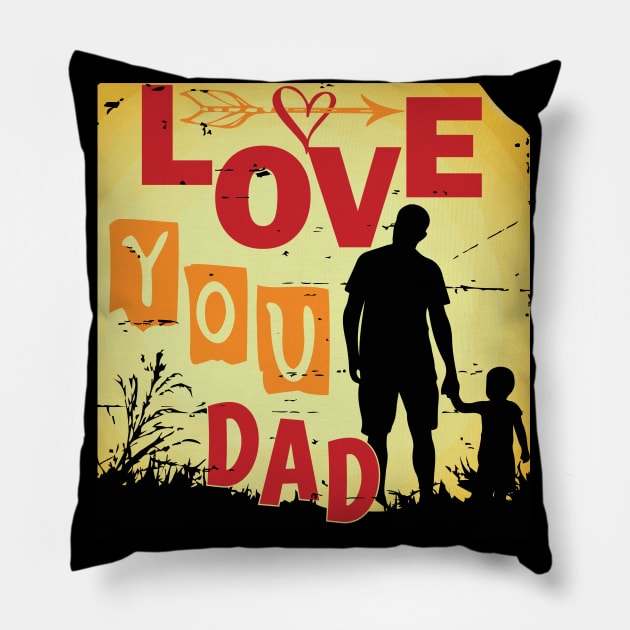 love you dad Pillow by busines_night