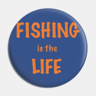 Fishing is the Life Pin