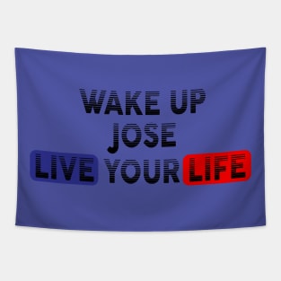 Wake Up | Live Your Life JOSE Tapestry