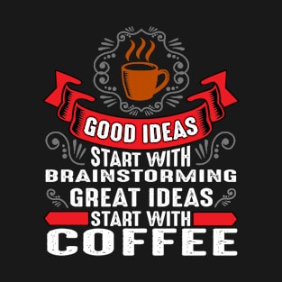 Motivational Good Ideas T-Shirt