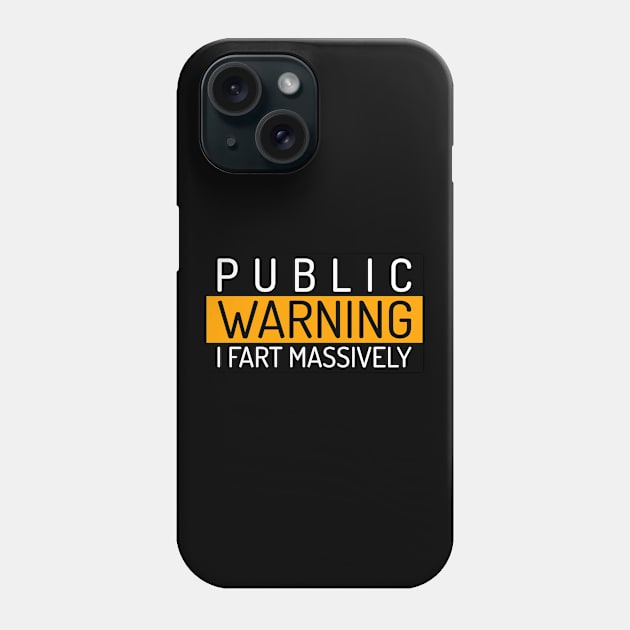 Funny Saying - Public Warning "I Fart Massively" Phone Case by Inspire Enclave