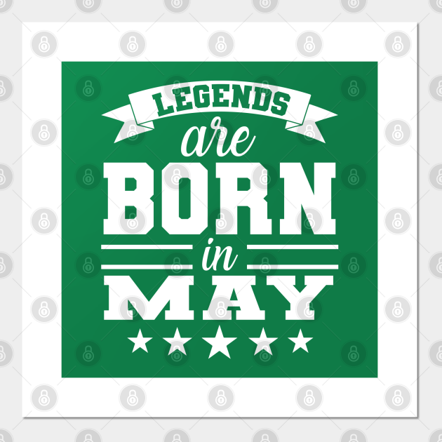 Legends Are Born In May - May - Posters and Art Prints | TeePublic Legends Are Born In May - May - Posters and Art Prints | TeePublic