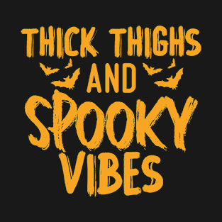 Thick Thighs Spooky Vibes Halloween T-Shirt