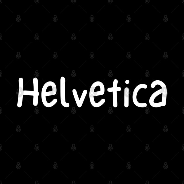 Helvetica Font Typography by DennisMcCarson