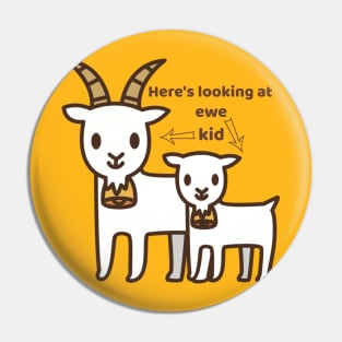 Here’s looking at EWE kid Pin