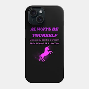 Always Be a Unicorn Phone Case