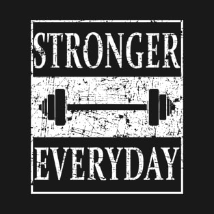 Stronger Everyday Funny Gym Gift T-Shirt