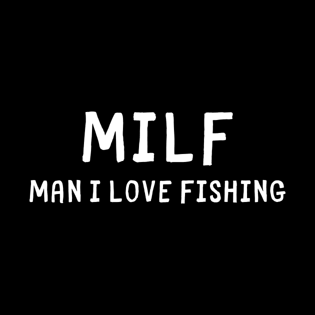 milf man i love fishing by PetLolly