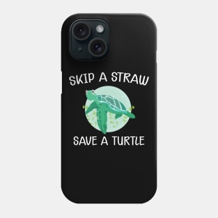 Turtle - Skip the straw save the turtle Phone Case