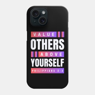 Value Others Above Yourself | Bible Verse Philippians 2:3 Phone Case