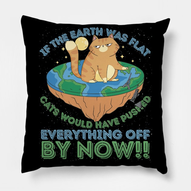 If The Earth Was Flat Cats Would Have Pushed Pillow by RuftupDesigns