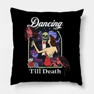 Dancing Till Death Pillow