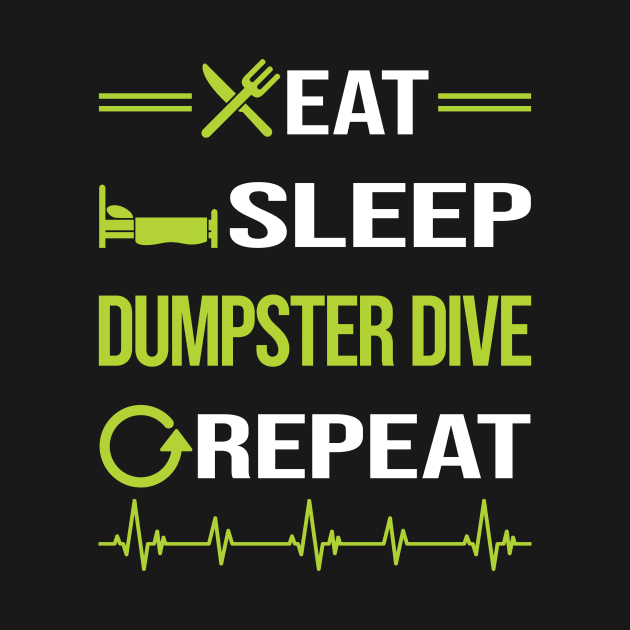 Funny Eat Sleep Repeat Dumpster Diving by Happy Life