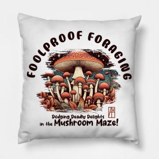 MUSHROOMS - Foolproof Foraging: Dodging Deadly Delights in the Mushroom Maze! - Toadstool - Mushroom Hunter Pillow