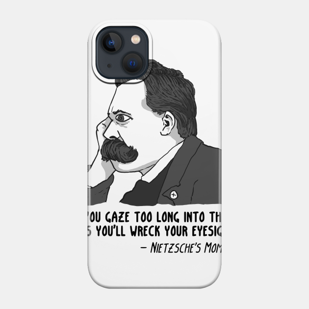 Nietzsche's Mom - Nietzsche - Phone Case