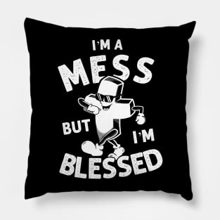 I'm A Mess But I'm Blessed - Funny Christian Pillow