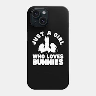 Just A Girl Who Loves Bunnies Phone Case