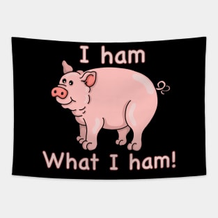 I Ham What I Ham PIG Tapestry