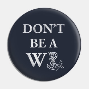 Don't Be A Wanker Pin