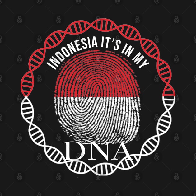 Indonesia Its In My DNA - Gift for Indonesian From Indonesia by Country Flags